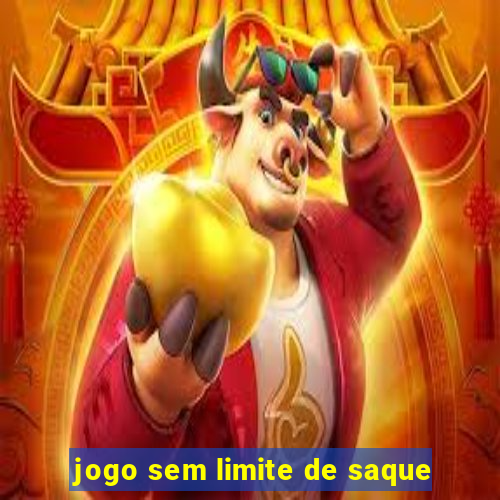 jogo sem limite de saque